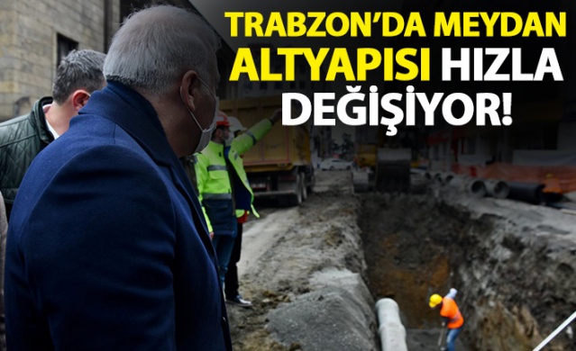 Trabzon'da meydan altyapısı hızla değişiyor 1