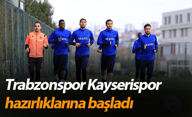 Trabzonspor Kayserispor maçı hazırlıklarına başladı 1