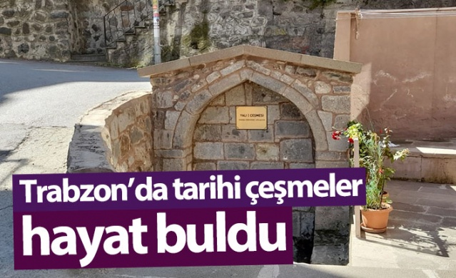 Trabzon'da tarihi çeşmeler hayat buldu 1