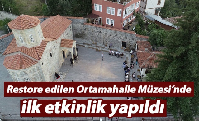 Restore edilen Ortamahalle Müzesi’nde ilk etkinlik 1