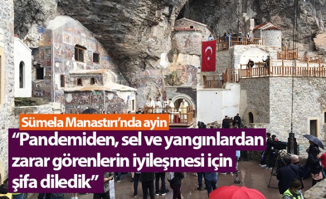 Sümela Manastırı'nda ayin! “Pandemiden, sel ve yangınlardan zarar görenlerin iyileşmesi için şifa diledik” 1