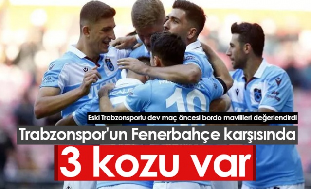 Trabzonspor'un Fenerbahçe karşısındaki 3 kozu 1