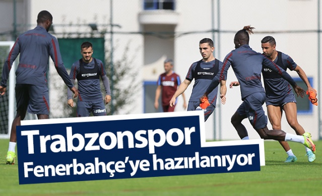 Trabzonspor zorlu Fenerbahçe sınavına hazırlanıyor 1