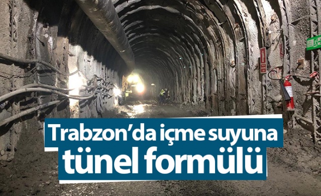 Trabzon'da içme suyuna tünel formülü 1