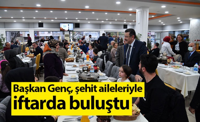 Başkan Genç, şehit aileleriyle iftarda buluştu. Foto Haber 1