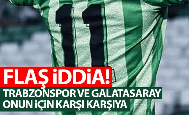 Flaş iddia! Trabzonspor ve Galatasaray onun için karşı karşıya. Foto Haber 1