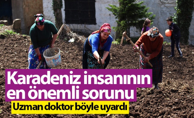 Karadeniz insanının en önemli sorunu! Uzman doktor böyle uyardı. Foto Haber 1