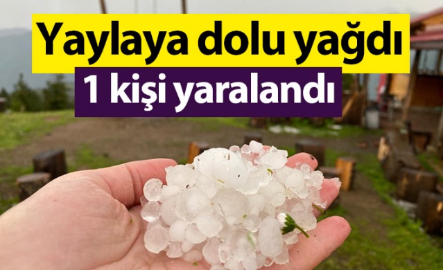 Rize'de yaylaya dolu yağdı; 1 kişi yaralandı. Foto Haber 1