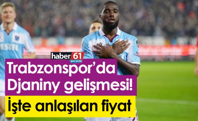Trabzonspor’da Djaniny gelişmesi! İşte anlaşılan fiyat 1