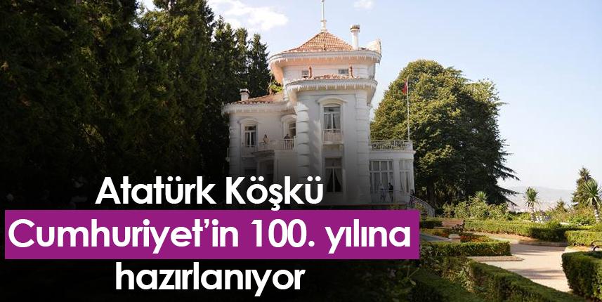 Atatürk Köşkü Cumhuriyet'in 100. yılına hazırlanıyor. Foto Haber 1
