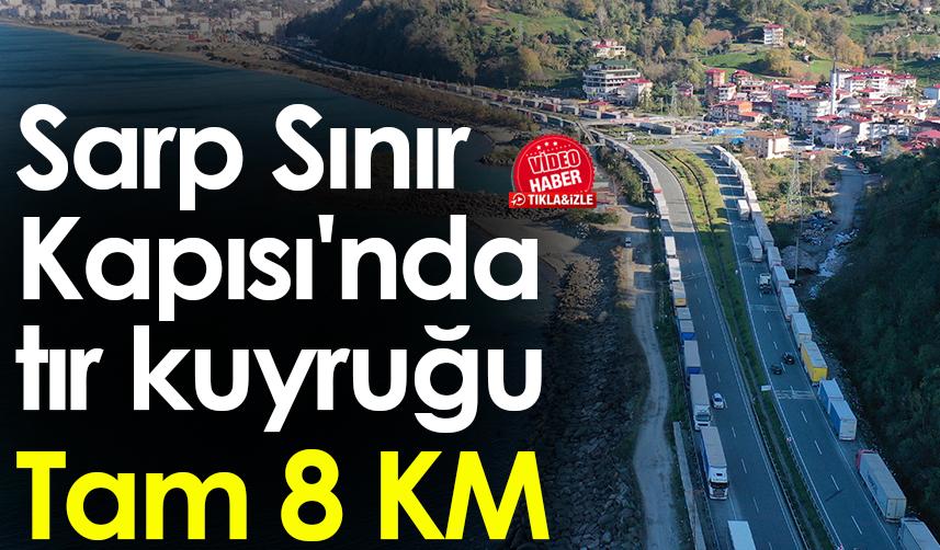 Sarp Sınır Kapısı'nda tır kuyruğu! Tam 8 km. 1