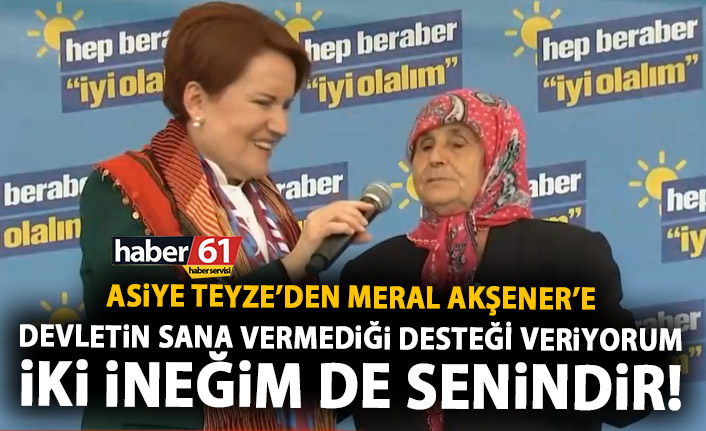 Meral AkÅenerâin mitingine Asiye teyze damga vurdu