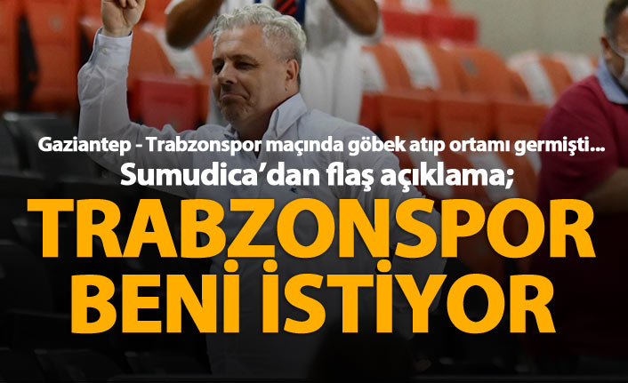 Sumudica: Trabzonspor beni istiyor!