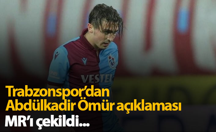 Trabzonspor&#039;dan Abdülkadir Ömür açıklaması