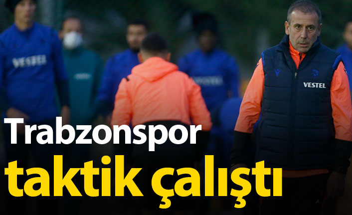 Trabzonspor taktik çalıştı
