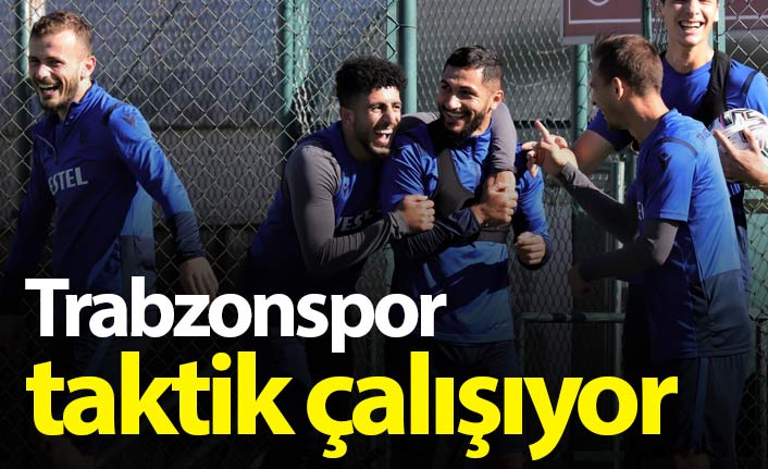 Trabzonspor taktik çalışıyor