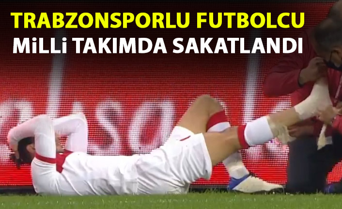 Trabzonsporlu futbolcu milli takımda sakatlandı! Oyuna devam edemedi