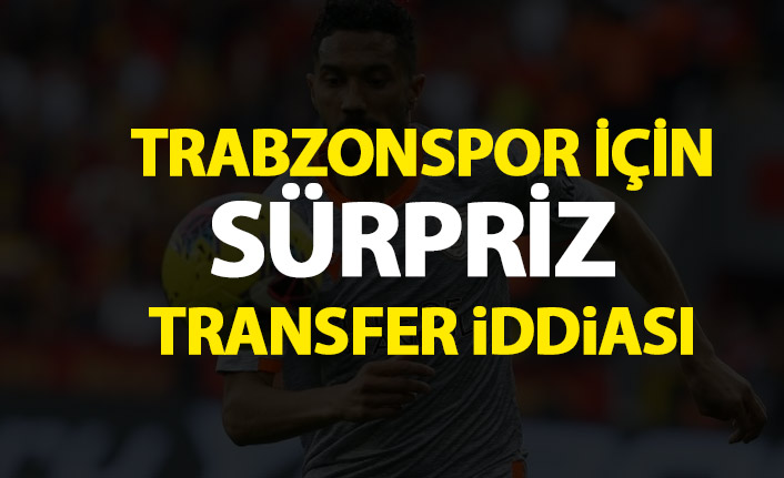 Trabzonspor için sürpriz transfer iddiası