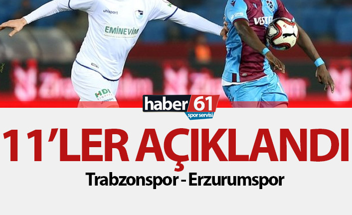 Trabzonspor&#039;un Erzurumspor 11&#039;i açıklandı