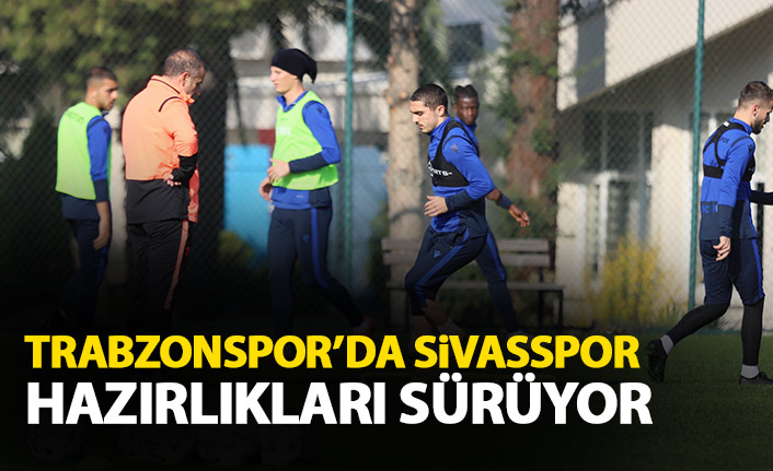 Trabzonspor&#039;da Sivasspor maçı hazırlıkları sürüyor.