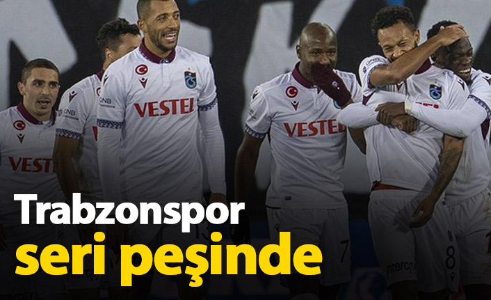 Trabzonspor seri yakalamak istiyor