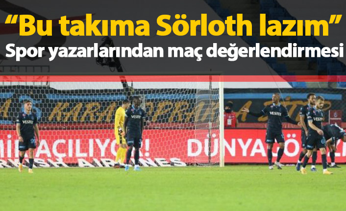 Spor yazarlarından Trabzonspor Sivasspor maçı yorumları