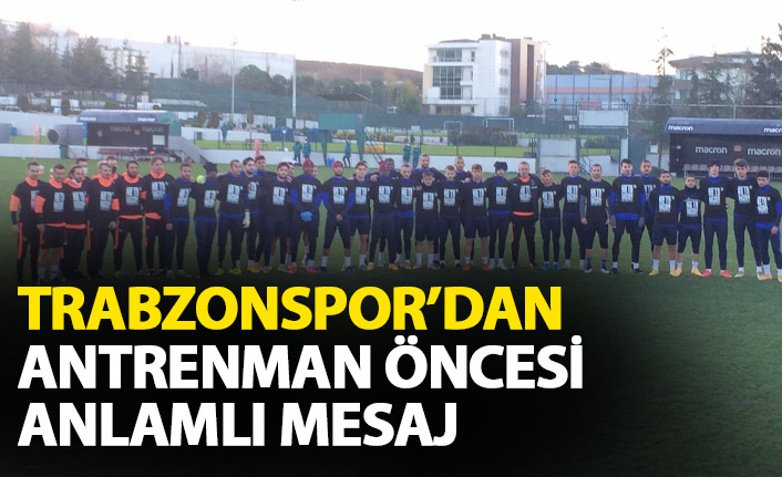 Trabzonspor&#039;dan antrenman öncesi anlamlı hareket