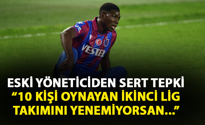 Trabzonspor’un eski yöneticisinden mağlubiyet tepkisi: 10 kişi oynayan 2. Lig takımına…