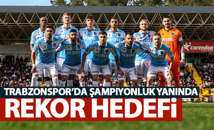 Trabzonspor'dan rekor şampiyonluk hedefi
