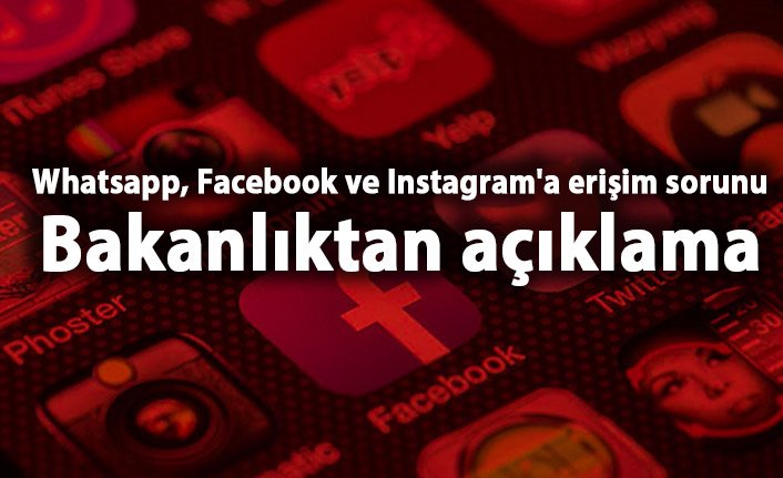  - whatsapp facebook ve instagram a erisim sorunu bakanliktan aciklama