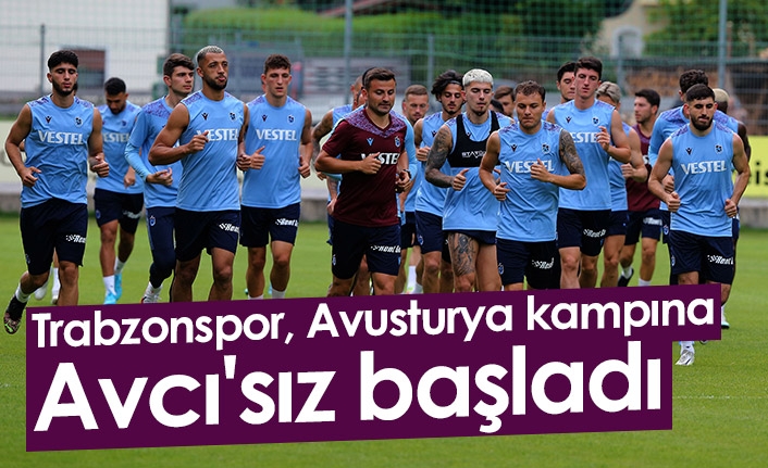 Trabzonspor, Avusturya kampına Avcı'sız başladı