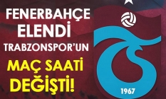 Fenerbahçe elendi Trabzonspor 'un maç saati değişti