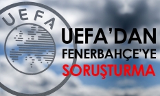 UEFA'dan Fenerbahçe'ye soruşturma