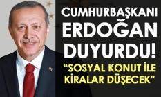 Cumhurbaşkanı Erdoğan duyurdu! "Sosyal konut ile kiralar düşecek"