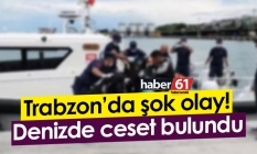 Trabzon'da denizde ceset bulundu
