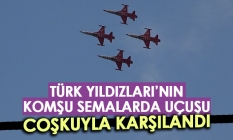 Türk Yıldızları'nın komşu semalarda uçuşu coşkuyla karşılandı