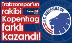 Trabzonspor’un rakibi Kopenhag ligde farklı kazandı
