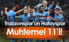 Trabzonspor’un Hatayspor muhtemel 11’i!