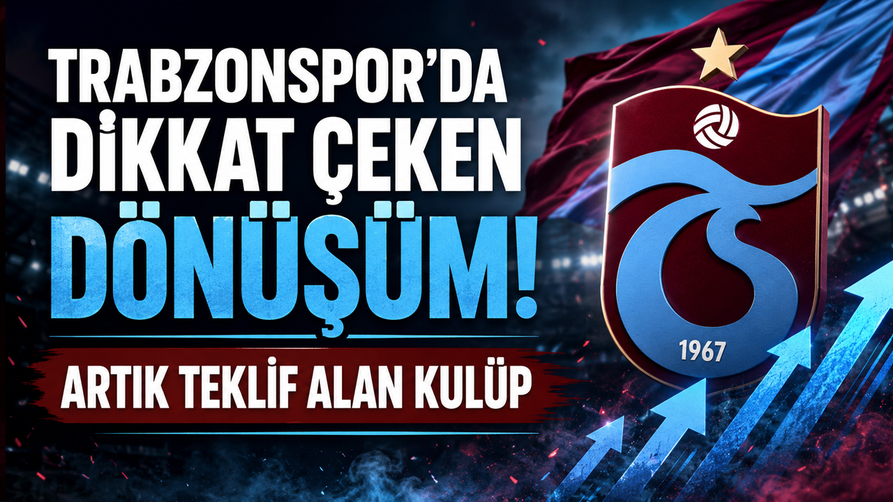 Trabzonspor’da dikkat çeken dönüşüm! Artık teklif alan kulüp