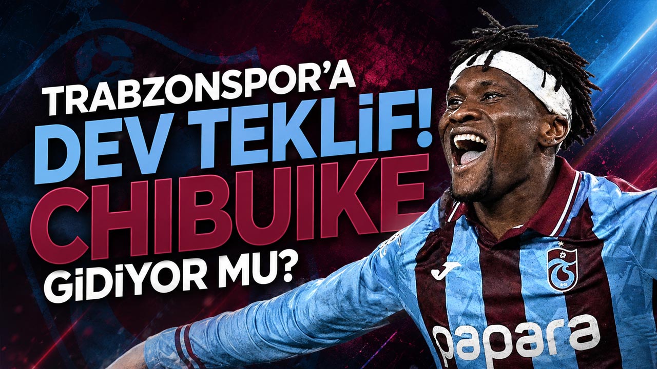 Chibuke Trabzonspor’a dev teklif! Chibuike gidiyor mu?