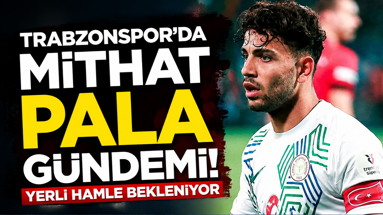 Trabzonspor’da Mithat Pala gündemi! Yerli hamle bekleniyor