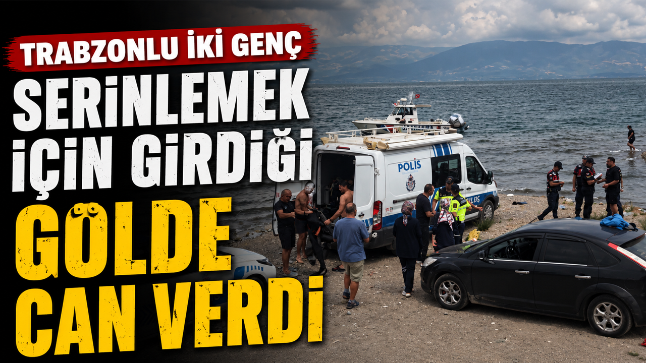Trabzonlu iki genç serinlemek için girdiği gölde can verdi
