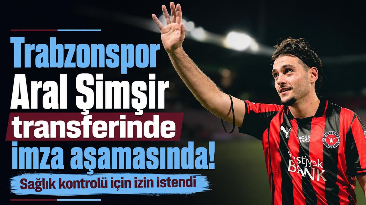 Trabzonspor Aral Şimşir transferinde imza aşamasında! Sağlık kontrolü için izin istendi