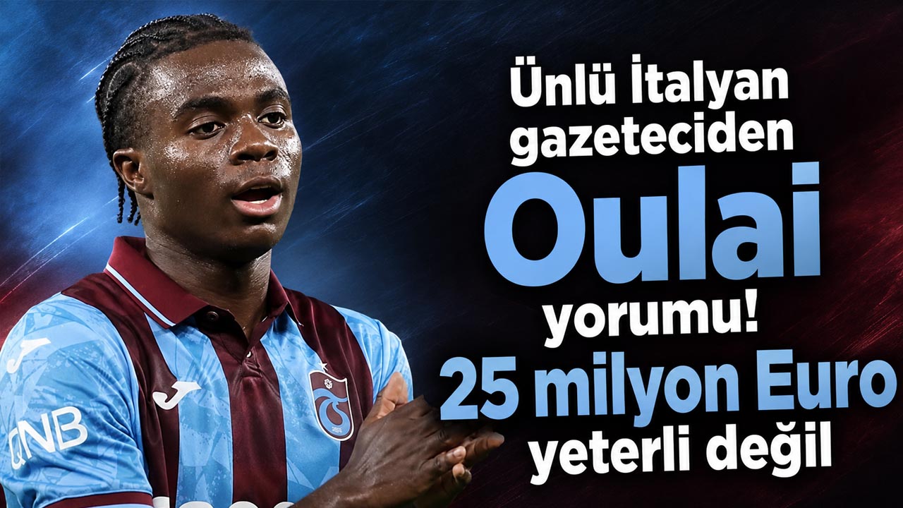 Ünlü İtalyan gazeteciden Oulai yorumu! 25 milyon Euro yeterli değil