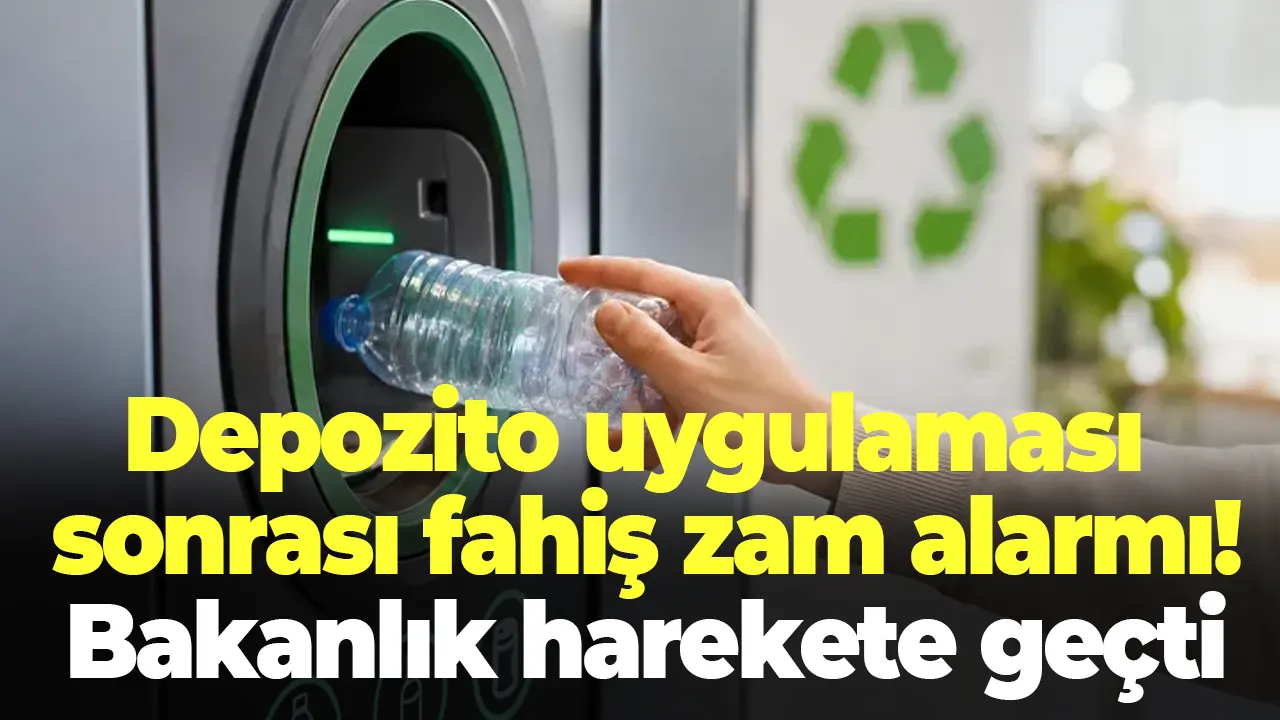 Depozito uygulaması sonrası fahiş zam alarmı! Bakanlık harekete geçti