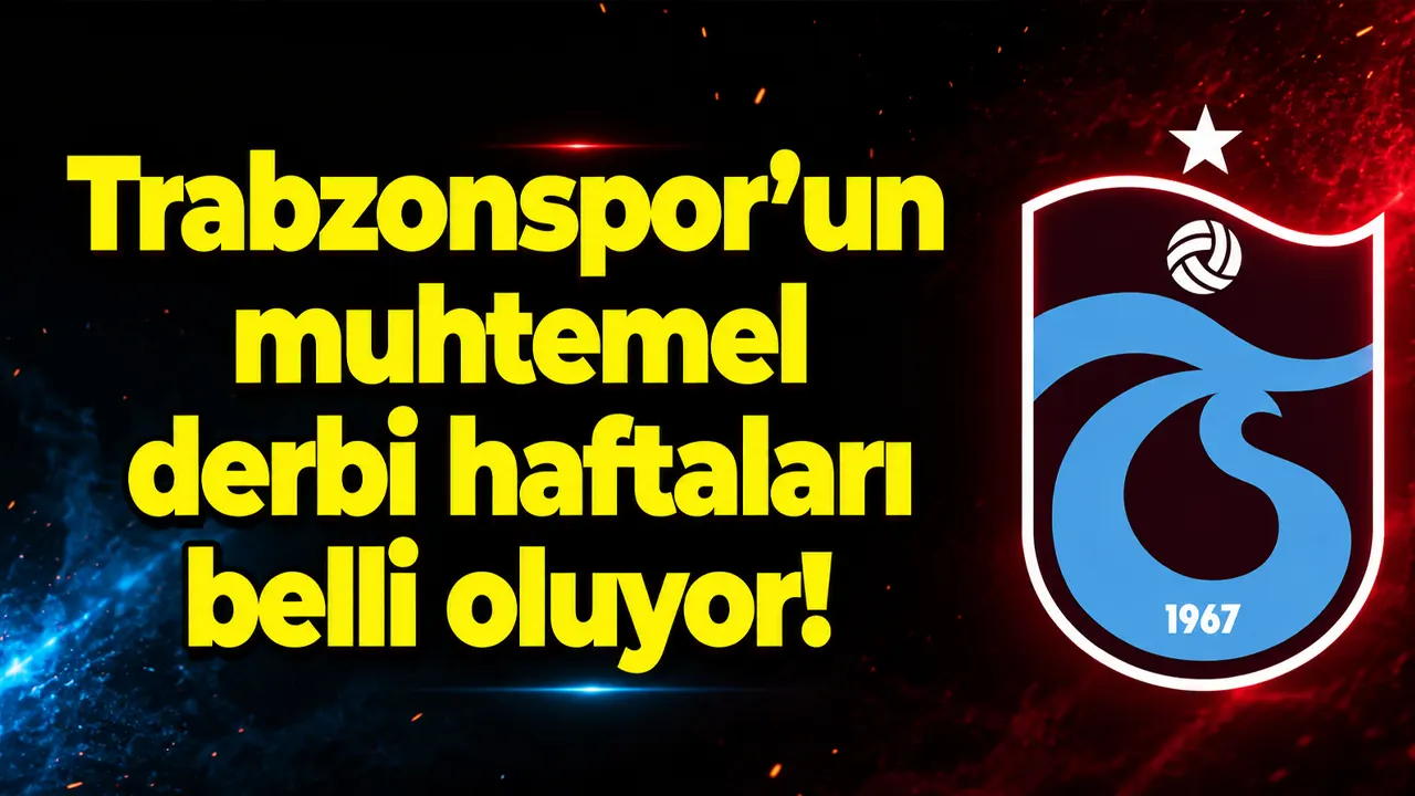 Trabzonspor’un muhtemel derbi haftaları belli oluyor!