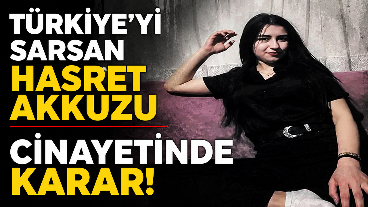 Türkiye'yi Sarsan Hasret Akkuzu cinayetinde karar!