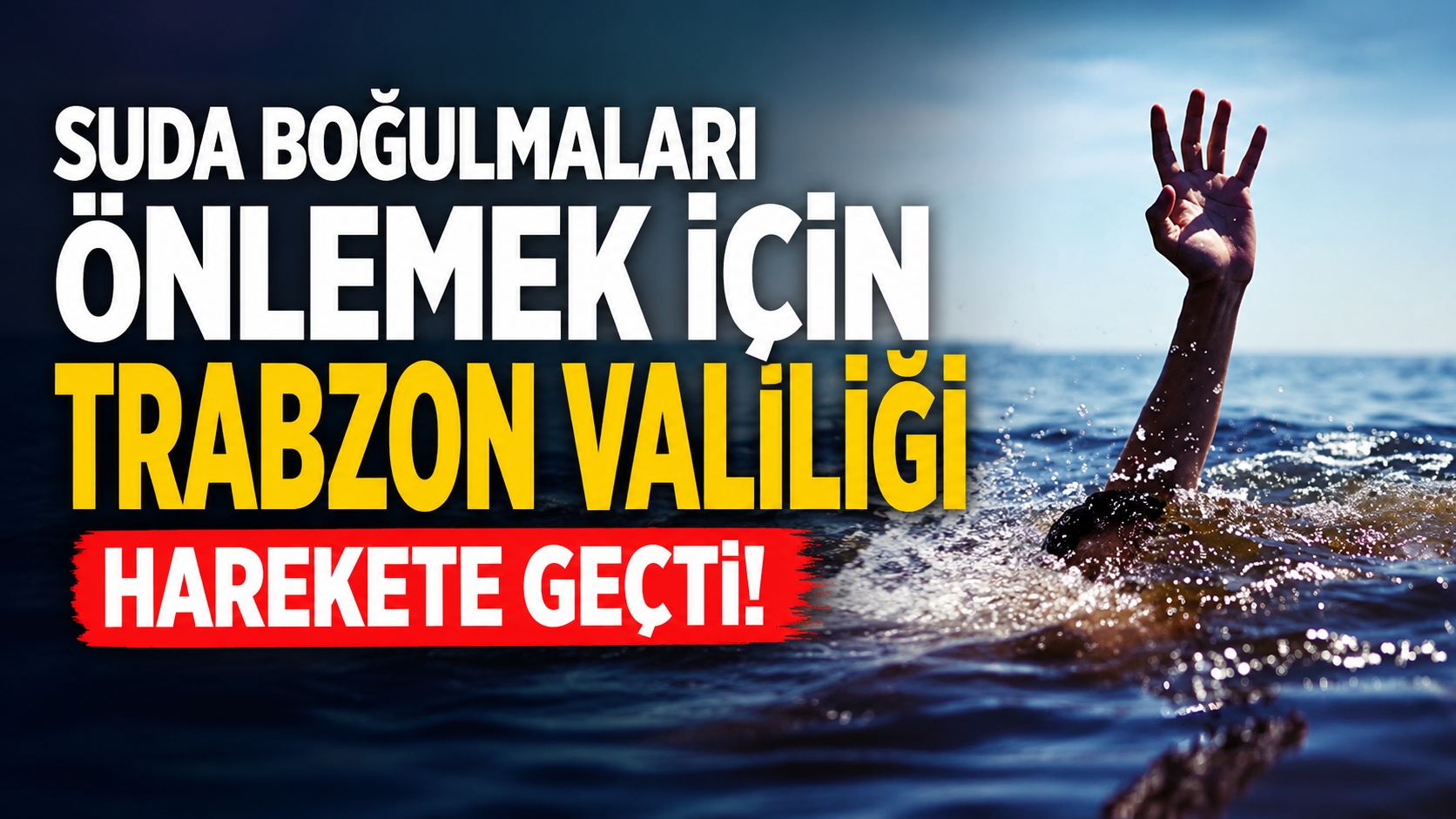 Suda boğulmaları önlemek için Trabzon Valiliği harekete geçti!