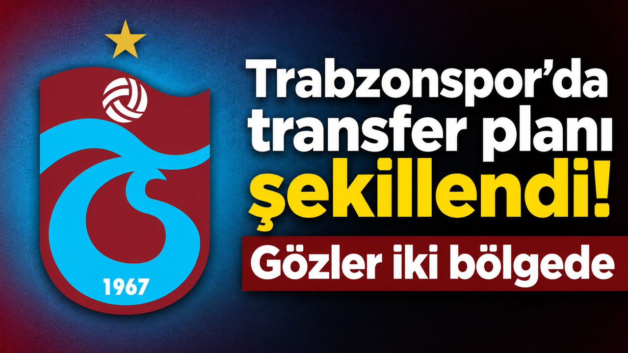 Trabzonspor’da transfer planı şekillendi! Gözler iki bölgede