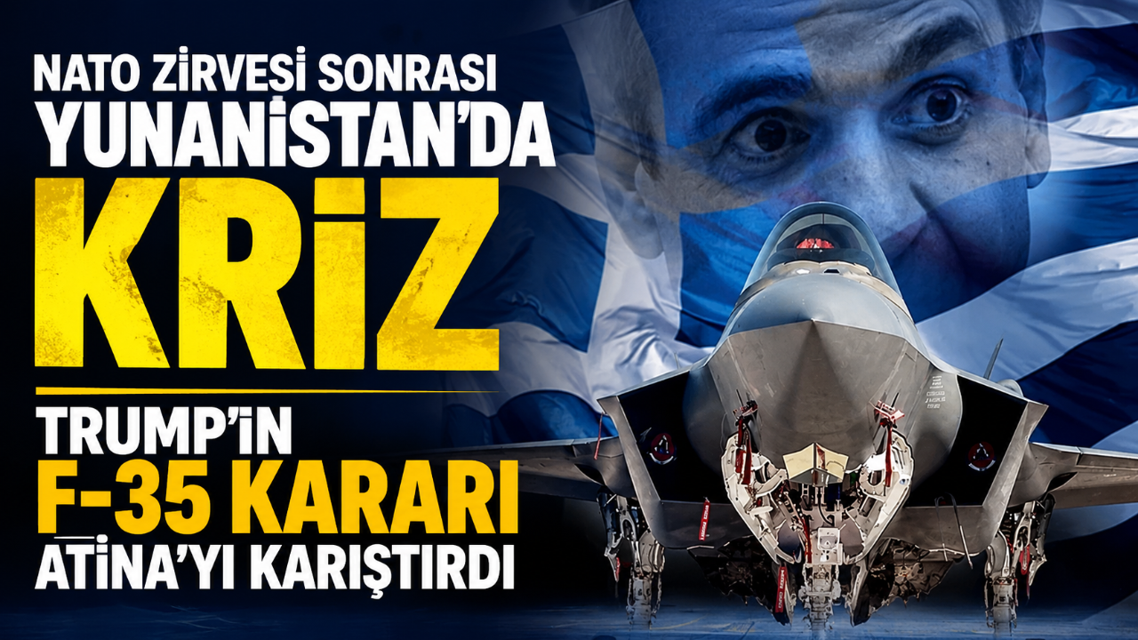 NATO Zirvesi sonrası Yunanistan’da kriz :Trump’ın F-35 kararı Atina’yı karıştırdı